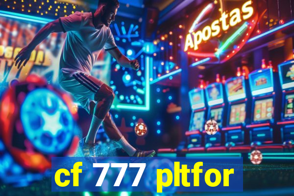 cf 777 pltfor